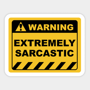 Human Warning Sign EXTREMELY SARCASTIC Sayings Sarcasm Humor Quotes Sticker